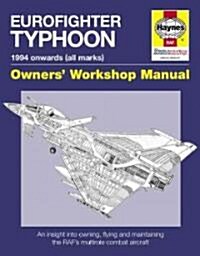 RAF Typhoon Manual : An Insight into Owning, Flying and Maintaining the Worlds Most Advanced Multi-role Fast Jet (Hardcover)