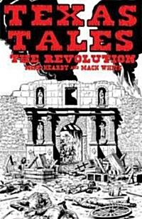 Texas Tales Illustrated--1a: The Revolution (Paperback)