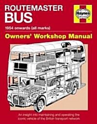 Routemaster Bus Manual : An Insight into Maintaining and Operating the Iconic Vehicle of the British Transport Network (Hardcover)
