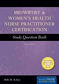 Midwifery & Womens Health Nurse Practitioner Certification Study Question Book [With Access Code] (Paperback, 2nd)