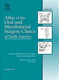 Peripheral Trigeminal Nerve Injury, Repair, and Regeneration, an Issue of Atlas of the Oral and Maxillofacial Surgery Clinics (Hardcover, New)