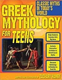 Greek Mythology for Teens: Classic Myths in Todays World (Grades 7-12) (Paperback)