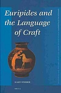 Euripides and the Language of Craft (Hardcover)