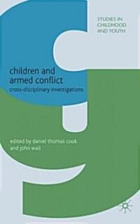 Children and Armed Conflict : Cross-disciplinary Investigations (Hardcover)