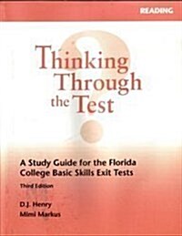 Thinking Through the Test: A Study Guide for the Florida College Basic Skills Exit Tests, Reading (Without Answer Key) (Paperback, 3)