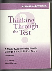 Thinking Through the Test: A Study Guide for the Florida College Basic Skills Tests, Reading & Writing (Without Answer Key) (Paperback, 3)