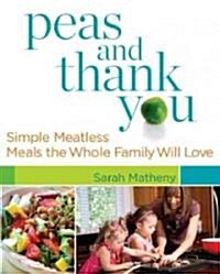 Peas and Thank You: Simple Meatless Meals the Whole Family Will Love (Paperback)