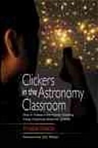 Clickers in the Astronomy Classroom (Paperback)