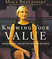 Knowing Your Value: Women, Money, and Getting What Youre Worth (Audio CD)