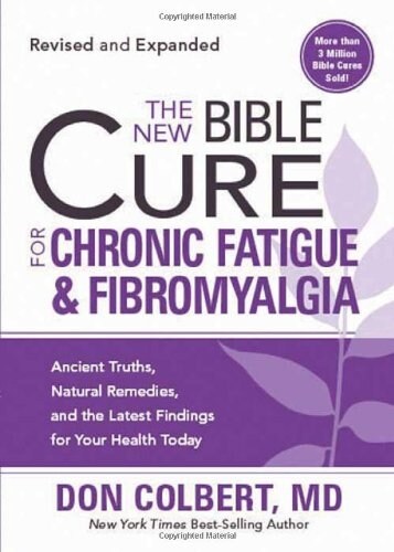 The New Bible Cure for Chronic Fatigue and Fibromyalgia: Ancient Truths, Natural Remedies, and the Latest Findings for Your Health Today (Paperback, Revised, Expand)