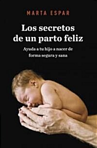 Los secretos de un parto feliz / Secrets to a Happy Childbirth (Paperback)