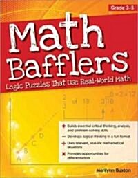 Math Bafflers: Logic Puzzles That Use Real-World Math (Grades 3-5) (Paperback)