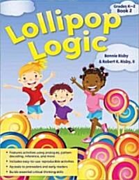 Lollipop Logic: Critical Thinking Activities (Book 2, Grades K-2) (Paperback)