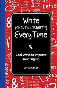 [중고] Write (or Is It Right?) Every Time: Cool Ways to Improve Your English (Hardcover)