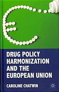 Drug Policy Harmonization and the European Union (Hardcover)