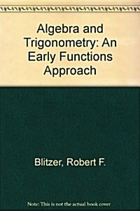 Algebra and Trigonometry: An Early Functions Approach Plus Mymathlab Student Access Kit (Hardcover, 2, Revised)