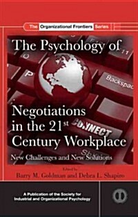 The Psychology of Negotiations in the 21st Century Workplace : New Challenges and New Solutions (Hardcover)