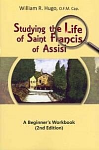 Studying the Life of Saint Francis of Assisi: A Beginners Workbook (Paperback, 2)