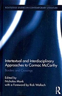 Intertextual and Interdisciplinary Approaches to Cormac McCarthy : Borders and Crossings (Hardcover)