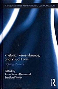 Rhetoric, Remembrance, and Visual Form : Sighting Memory (Hardcover)