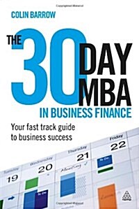 The 30 Day MBA in Business Finance : Your Fast Track Guide to Business Success (Paperback)