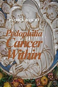 Pedophilia Cancer Within (Paperback)