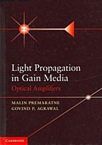 Light Propagation in Gain Media : Optical Amplifiers (Hardcover)