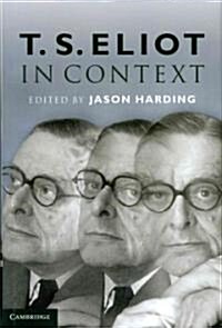 T. S. Eliot in Context (Hardcover)