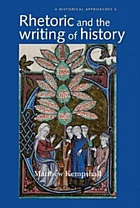 Rhetoric and the Writing of History, 400-1500 (Hardcover, 1st)