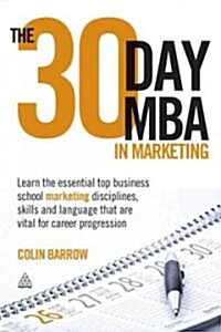 The 30 Day MBA in Marketing : Your Fast Track Guide to Business Success (Paperback)