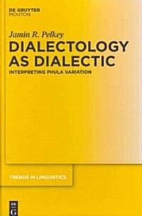Dialectology as Dialectic: Interpreting Phula Variation (Hardcover)