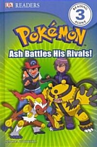 Ash Battles His Rivals! (Hardcover)