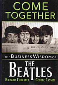 Come Together: The Business Wisdom of the Beatles (Hardcover)