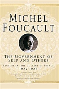 The Government of Self and Others: Lectures at the Coll?e de France 1982-1983 (Paperback, 2010)
