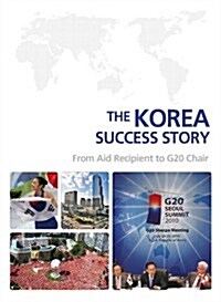The Korea Success Story: From Aid Recipient to G20 Chair (Paperback)