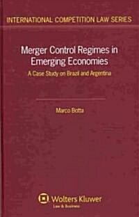 Merger Control Regimes in Emerging Economies: A Case Study on Brazil and Argentina (Hardcover)