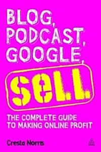 Blog, Podcast, Google, Sell (Paperback, Original)