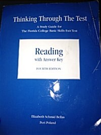 Thinking Through the Test: A Study Guide for the Florida College Basic Skills Exit Test-Reading (with Answers) (Paperback, 4, Revised)