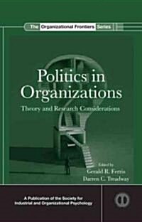 Politics in Organizations : Theory and Research Considerations (Hardcover)