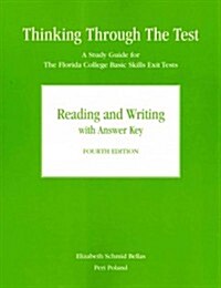 Thinking Through the Test: A Study Guide for the Florida College Basic Skills Exit Tests, Reading & Writing (W/ Answers) (Paperback, 4, Revised)