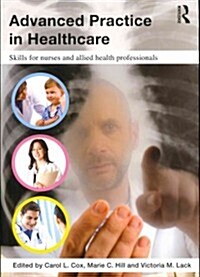 Advanced Practice in Healthcare : Skills for Nurses and Allied Health Professionals (Paperback)