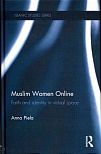Muslim Women Online : Faith and Identity in Virtual Space (Hardcover)