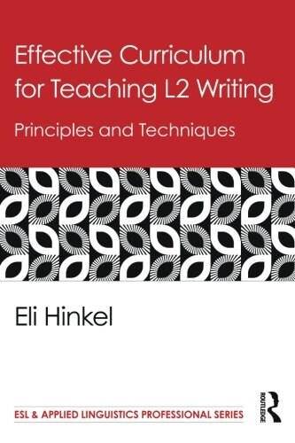 Effective Curriculum for Teaching L2 Writing : Principles and Techniques (Paperback)