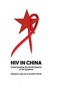 HIV in China: Understanding the Social Aspects of the Epidemic (Paperback)