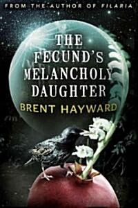 The Fecunds Melancholy Daughter (Paperback)