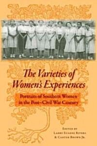 The Varieties of Womens Experiences: Portraits of Southern Women in the Post-Civil War Century (Paperback)