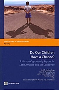 Do Our Children Have a Chance?: A Human Opportunity Report for Latin America and the Caribbean (Paperback)