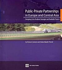 Public-Private Partnerships in Europe and Central Asia: Designing Crisis-Resilient Strategies and Bankable Projects (Paperback)