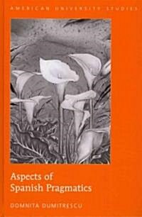 Aspects of Spanish Pragmatics (Hardcover, New)