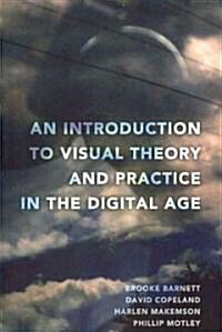 An Introduction to Visual Theory and Practice in the Digital Age (Paperback, New)